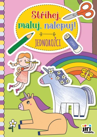 JIRI MODELS Stříhej, maluj, nalepuj! kreativní sešit Jednorožci JIRI MODELS Stříhej, maluj, nalepuj! kreativní sešit Jednorožci